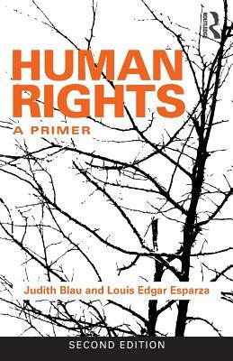 Human Rights: A Primer by Judith Blau, Louis Edgar Esparza