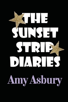 The Sunset Strip Diaries by Amy Asbury