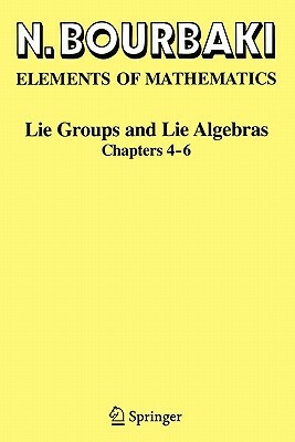 Lie Groups and Lie Algebras: Chapters 4-6 by N. Bourbaki