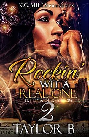 Rockin' Wit A Real One 2: Trinity & Duece's Story by Taylor B., Taylor B.