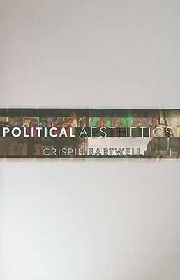 Political Aesthetics by Crispin Sartwell