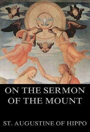 On the Sermon On The Mount: Extended Annotated Edition by Saint Augustine