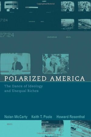 Polarized America: The Dance of Ideology and Unequal Riches by Nolan M. McCarty