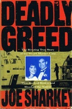 Deadly Greed: The Riveting True Story of the Stuart Murder Case That Rocked Boston and Shocked the Nation by Joe Sharkey