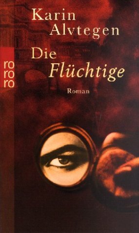 Die Flüchtige by Karin Alvtegen