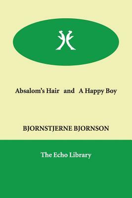 Absalom's Hair and A Happy Boy by Bjørnstjerne Bjørnson