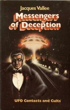 Messengers of Deception: UFO Contacts and Cults by Jacques F. Vallée