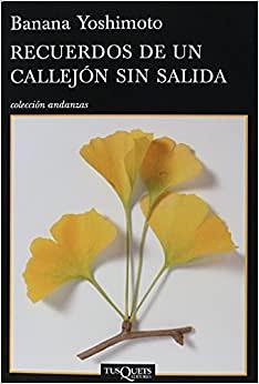 Recuerdos de un callejón sin salida by Banana Yoshimoto