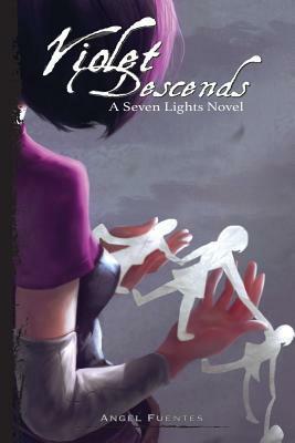 Violet Descends: A Seven Lights Novel by Angel Fuentes