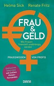 Frau und Geld: Wie Frauen finanziell unabhängig werden by Helma Sick