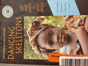 Dancing Skeletons: Life and Death in West Africa 20th Anniversary Edition  by Katherine A. Dettwyler