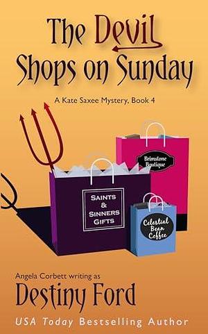 The Devil Shops on Sunday by Angela Corbett, Destiny Ford, Destiny Ford