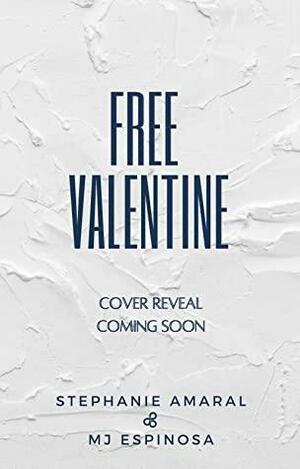 Free Valentine by MJ Espinosa, Stephanie Amaral