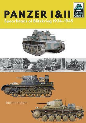 Panzer I & II: Blueprint for Blitzkrieg 1933-1941 by Robert Jackson