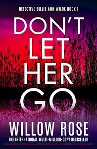 Don't Let Her Go by Willow Rose