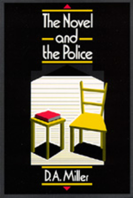 The Novel and the Police by D. A. Miller