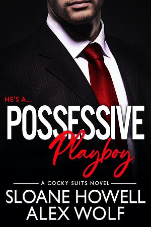 Possessive Playboy by Alex Wolf, Sloane Howell
