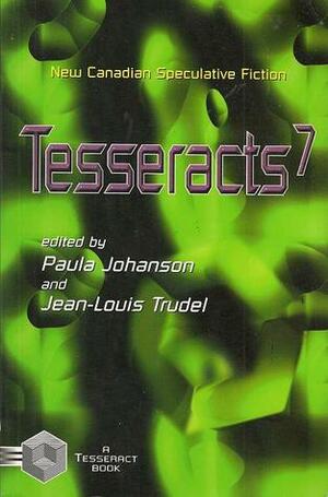 Tesseracts 7 by Dora Knez, Judy McCrosky, Paula Johanson, M.A.C. Farrant, David Annandale, Jean-Louis Trudel, Teresa Plowright, Allan Weiss, Yves Meynard, Lydia Langstaff, Carl Sieber, Andrew Weiner, Natash Beaulieu, Jacko Benoit, J. Marc Piche, Eileen Kernaghan, Jan Lars Jensen, Scott Ellis, Richard Stevens, Aaron Humphrey, Shirley Meier, Élisabeth Vonarburg, Candas Jane Dorsey, E.B. Klassen, Bob Boyczuk, Karl Schroder, Pierre Sormany, Cory Doctorow, Gerald Truscott, Robert Boyczuk, Carolyn Clink, Melissa Yuan-Innes, Lia Pas, Eduardo Frank, Nancy Johnston, Michael Skeet, Mildred Trembley