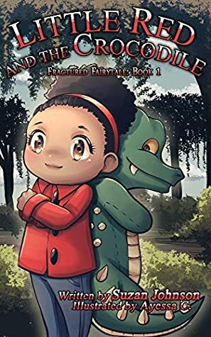 Little Red and the Crocodile (Fractured Fairytale Book 1) by Suzan Johnson