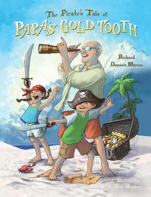 The Pirate's Tale of Papa's Gold Tooth by Richard Dominic Marino