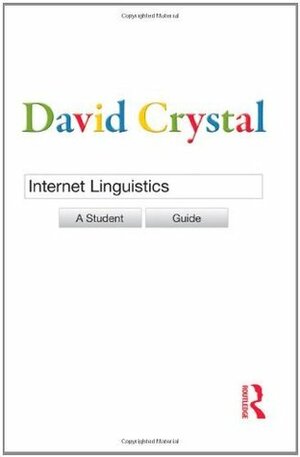 Internet Linguistics: A Student Guide by David Crystal