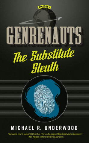 The Substitute Sleuth by Michael R. Underwood