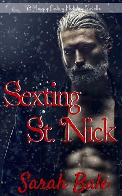 Sexting St. Nick: A Happy Ending Holiday Novella by Sarah Bale