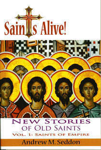 Saints Alive! New Stories of Old Saints: Saints of Empire by Andrew M. Seddon