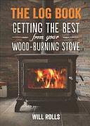 The Log Book: Getting the Best from Your Woodburning Stove by Will Rolls