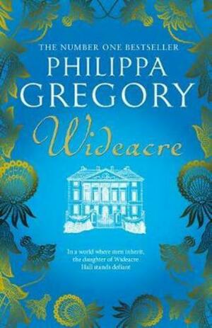 Wideacre by Philippa Gregory