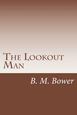 The Lookout Man by B. M. Bower