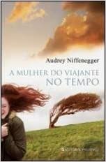 A Mulher do Viajante no Tempo by Audrey Niffenegger