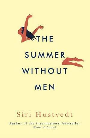 The Summer Without Men by Siri Hustvedt