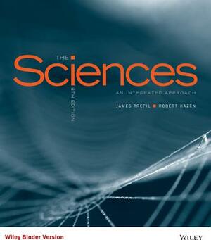 The Sciences: An Integrated Approach by James Trefil, Robert M. Hazen