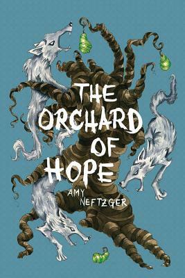 The Orchard Of Hope by Amy Neftzger