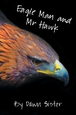 Eagle Man and MR Hawk by Dawn Sister
