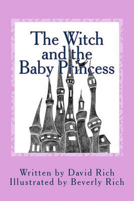 The Witch and the Baby Princess by David Rich
