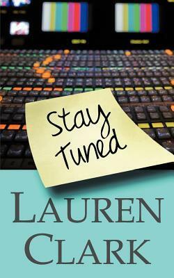 Stay Tuned by Lauren Clark, Laura McNeill