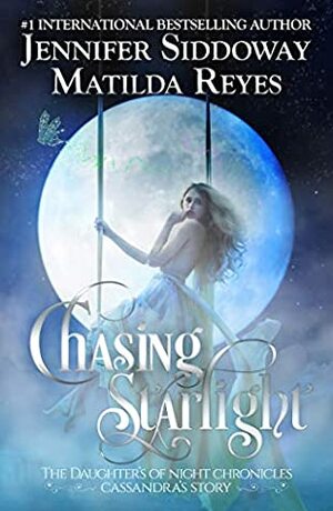 Chasing Starlight by Matilda Reyes, Jennifer Siddoway