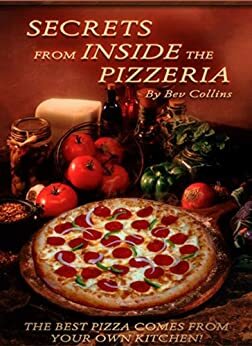 Secrets From Inside The Pizzeria by Beverly Collins