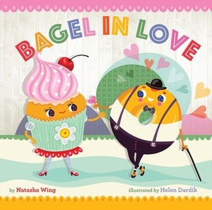 Bagel in Love by Helen Dardik, Natasha Wing