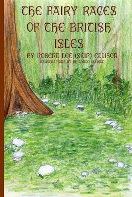 The Fairy Races of the British Isles by Robert Lee Ellison