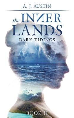 The Inner Lands: Dark Tidings by A. J. Austin
