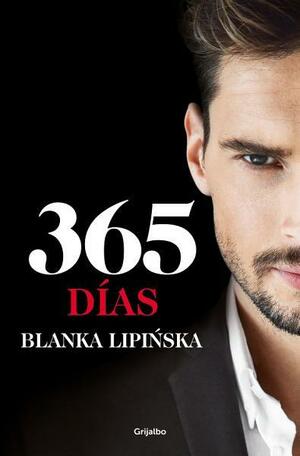 365 días («Trilogía 365 días»): La novela erótica que inspiró el fenómeno mundial emitido por Netflix by Blanka Lipińska