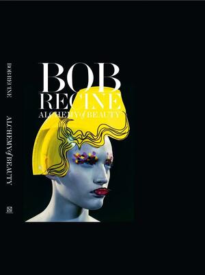 Bob Recine: Alchemy of Beauty by Bob Recine, Rene Ricard