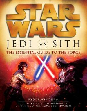 Jedi vs. Sith: Star Wars: The Essential Guide to the Force by Ryder Windham