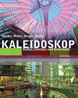 Kaleidoskop: Kultur, Literatur und Grammatik, 8th Edition by Jack R. Moeller, Jack R. Moeller, Winnifred R. Adolph, Barbara Mabee