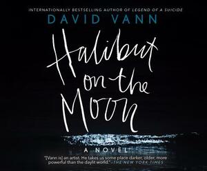 Halibut on the Moon by David Vann