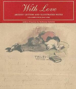 With Love: Artists' Letters and Illustrated Notes by Joan Lord, Liza Kirwin