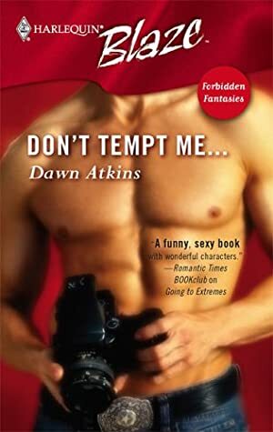 Don't Tempt Me... by Dawn Atkins